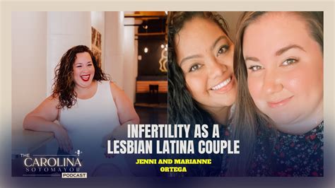 Infertility As A Lesbian Latina Couple With Jenni And Marianne Ortega