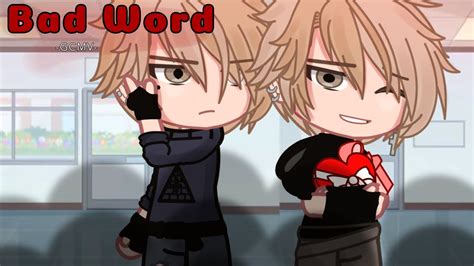 Bad Word GCMV By Kathy YouTube