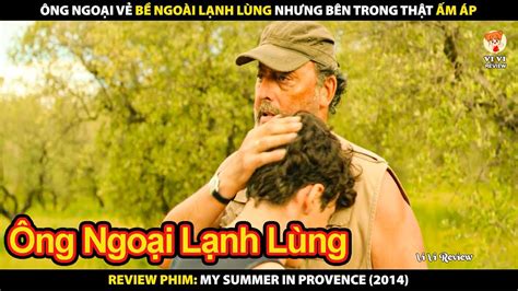 Ông Ngoại Vẻ Bề Ngoài Lạnh Lùng Nhưng Bên Trong Thật Ấm Áp Review