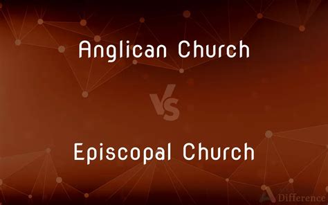 Anglican Church vs. Episcopal Church — What’s the Difference?