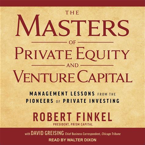 The Masters of Private Equity and Venture Capital: Management Lessons