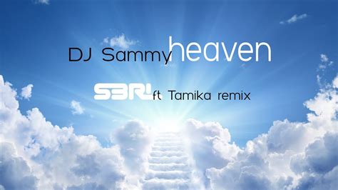 Heaven S Rl Ft Tamika Remix Dj Sammy Youtube