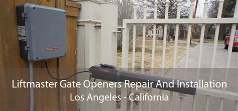 Liftmaster Gate Openers Repair And Installation Los Angeles - Liftmaster Electric & Automatic ...