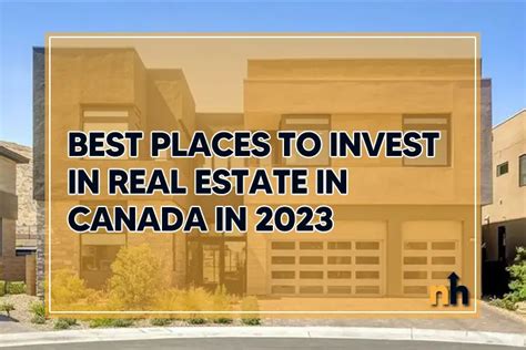 Best Places To Invest In Real Estate In Canada