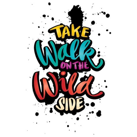 Premium Vector Take Walk On The Wild Side Hand Lettering Poster Quote