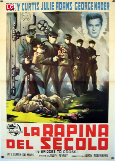 LA RAPINA DEL SECOLO MOVIE POSTER SIX BRIDGES TO CROSS MOVIE POSTER