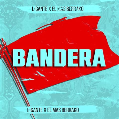 L Gante El Mas Berrako Bandera Lyrics Genius Lyrics