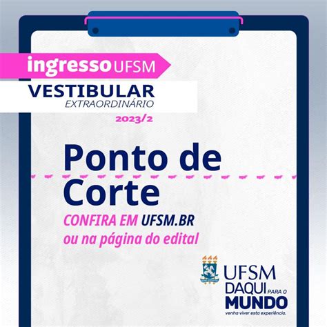 Ufsm Divulga O Ponto De Corte Do Vestibular Extraordin Rio Prograd