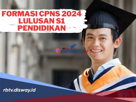 Peluang Besar Formasi Cpns Lulusan S Pendidikan Ini Syarat