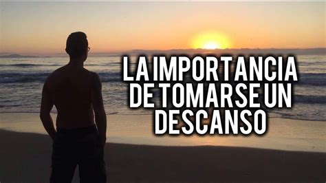 La Importancia De Tomarse Un Descanso Vlog 95 YouTube