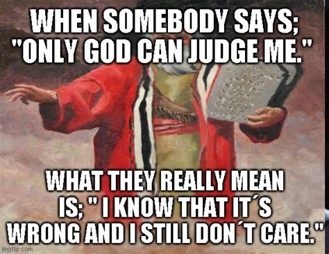 Only God Can Judge Me Meme Generator Vayp Por