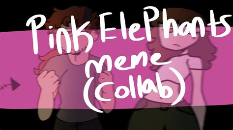 Pink Elephants Meme Collab W Sister Capcut YouTube