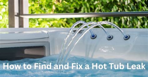 How To Find And Fix A Hot Tub Leak Sit Back Lounge