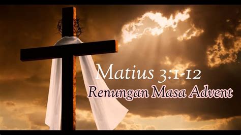 Khotbah Minggu Advent 2 Minggu 04 Desember Dari Matius 3 1 12 SERUAN