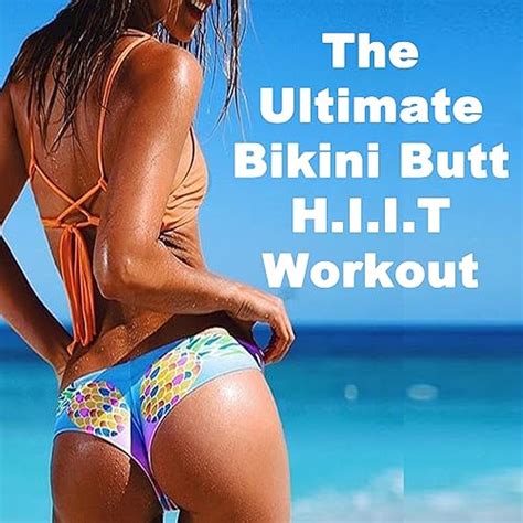 The Ultimate Bikini Butt H I I T Workout The 140 Bpm Motivational