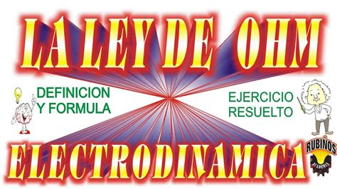 La Ley de OHM Definición y Fórmula Electrodinámica Ejercicio Resuelto