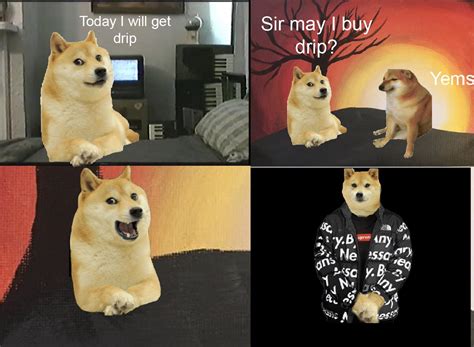 Doge drip | /r/dogelore | Ironic Doge Memes | Know Your Meme