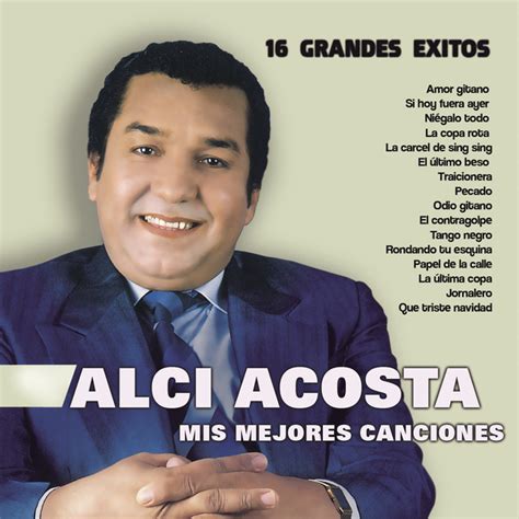 Alci Acosta Mis Mejores Canciones By Alci Acosta On Spotify