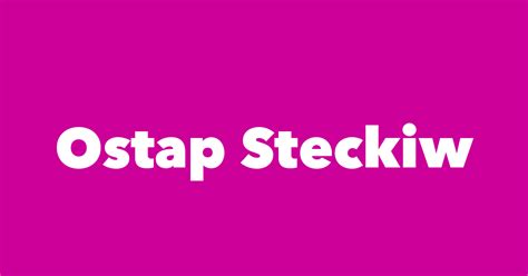 Ostap Steckiw Spouse Children Birthday And More