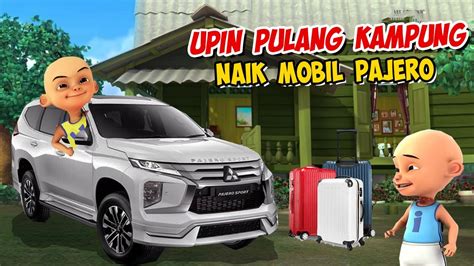 Upin Ipin Pulang Kampung Naik Mobil Pajero Ipin Senang Gta Lucu