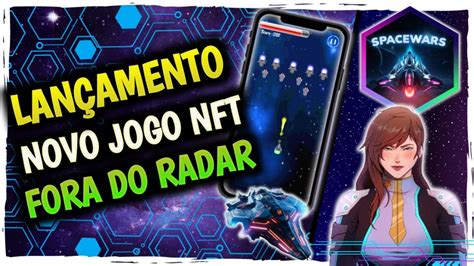 Space Wars Lan Amento Novo Jogo Nft Fora Do Radar Youtube