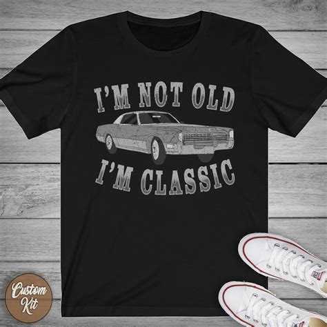 I M Not Old I M A Classic T Shirt Lustiges Auto Shirt Old Car Grandpa