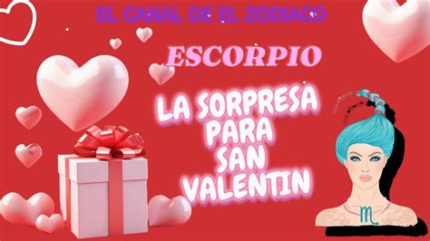 Escorpio La Sorpresa De San ValentÍn Horoscopo Semanal El Canal De El Zodiaco Youtube