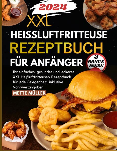 Heißluftfritteuse Rezeptbuch für Anfänger 2024 Ihr einfaches gesundes