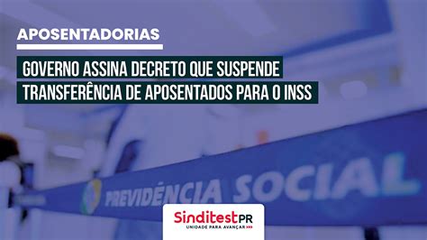 Governo Assina Decreto Que Suspende Transfer Ncia De Aposentados Para O