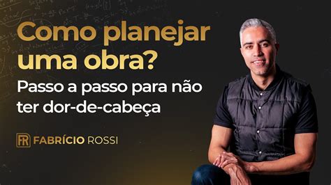 Como Planejar Uma Obra Passo A Passo Para Não Ter Dor De Cabeça Youtube