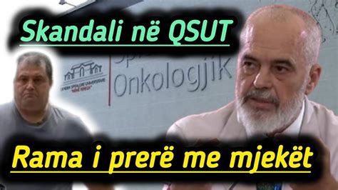 Skandali N Qsut Rama I Prer Me Mjek T Jeni Dakord Me Kryeministrin