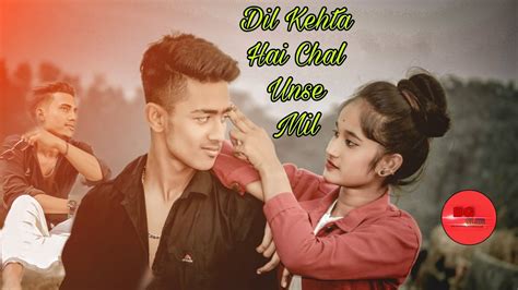 Dil Kehta Hai Chal Unse Mil New Villen Love Story Video 2022 BG CLUB