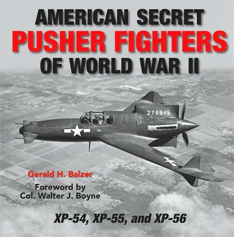 American Secret Pusher Fighters Of World War Ii Xp 54 Xp 55 And Xp 56