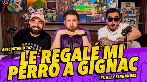 La Cotorrisa Anecdotario Le Regal Mi Perro A Gignac Ft Alex