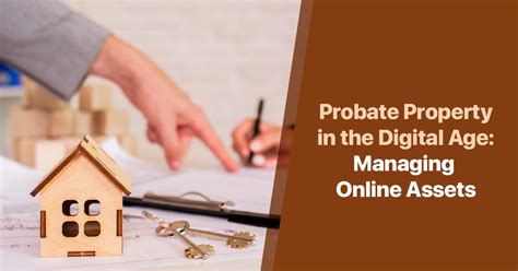 Probate Property In The Digital Age Managing Online Assets Probates