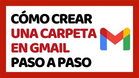 Gu A Paso A Paso C Mo Crear Una Nueva Carpeta En Gmail Y Organizar