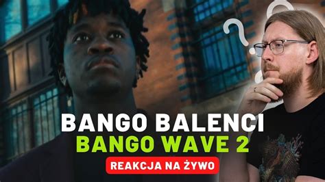 bango balenci BANGO WAVE 2 REAKCJA NA ŻYWO YouTube