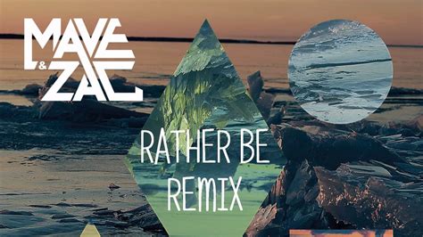 Clean Bandit Ft Jess Glynne Rather Be MAVE ZAC Remix YouTube