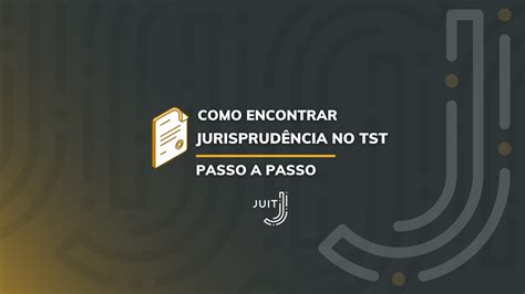 Como encontrar jurisprudência no TST Guia completo