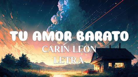 TU AMOR BARATO CARIN LEON Letra YouTube