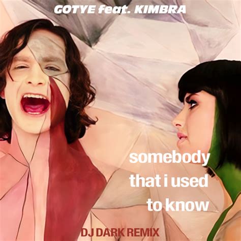 Stream Gotye Feat Kimbra Somebody That I Used To Know Dj Dark Remix