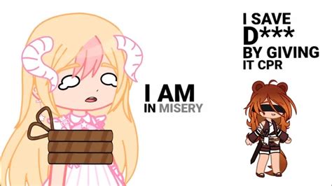 I Am In Misery Meme Misery X Cpr Gacha Club Youtube