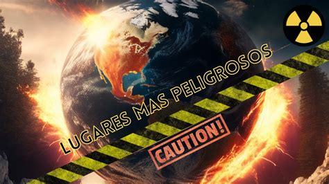 10 De Los Lugares Mas ¡¡peligrosos Del Mundo Youtube