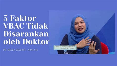 Faktor Vbac Tidak Disarankan Oleh Doktor Prof Imelda Balchin