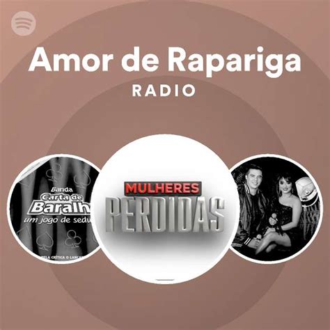 Amor De Rapariga Radio Playlist By Spotify Spotify