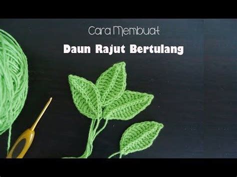 Cara Membuat Daun Rajut Leaf Crochet Tutorial Crochet Leaves