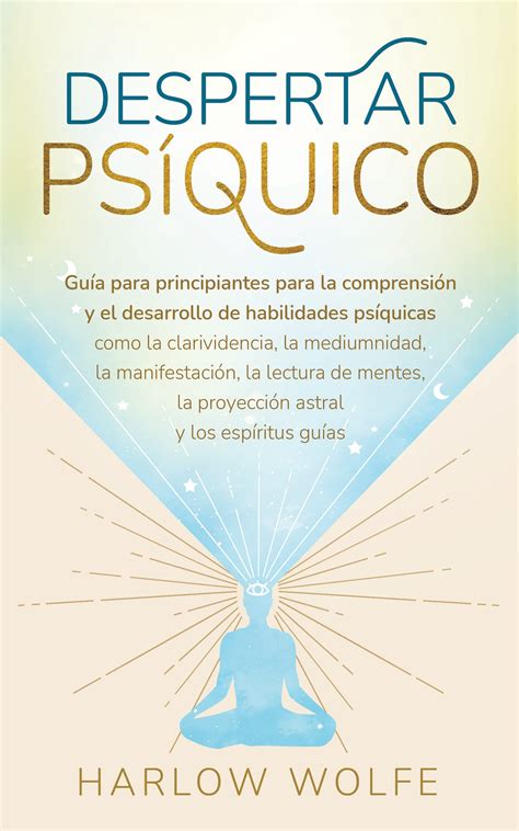 Despertar psíquico Guía para principiantes para la comprensión y el