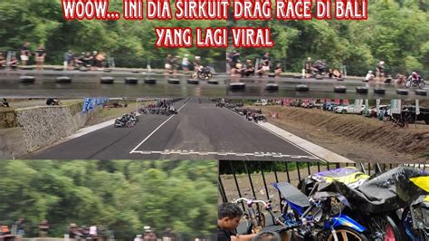 Uji Coba Tes Arena Sirkuit Drag Race Di Desa Landih Bangli Bali