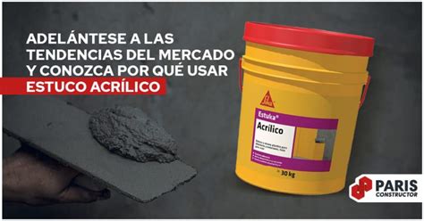 Razones para usar estuco acrílico París Constructor