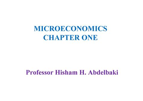 Microeconomics Chapter 1 Microeconomics Chapter One Professor Hisham H Abdelbaki 2 Titles